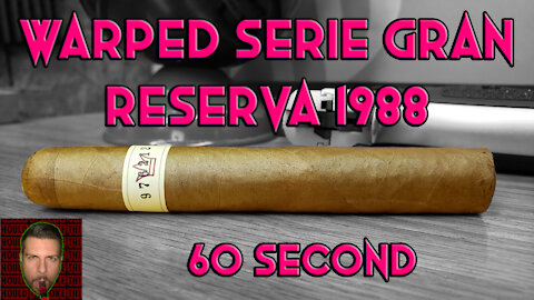 60 SECOND CIGAR REVIEW - Warped Serie Gran Reserva 1988 - Should I Smoke This