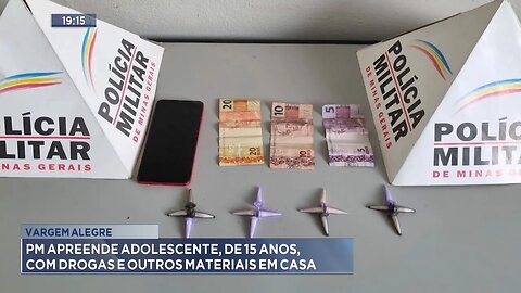 Vargem Alegre: PM apreende Adolescente, de 15 anos, com Drogas e Outros Materiais em casa.
