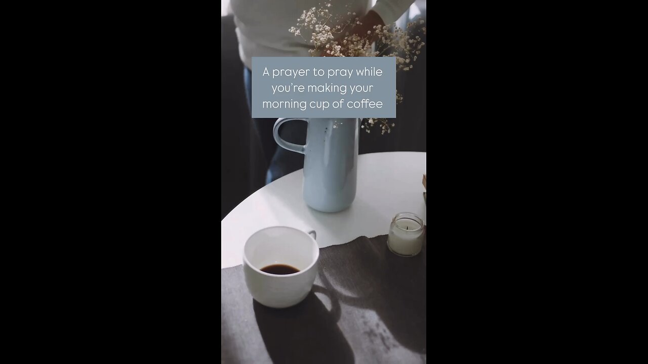 A prayer to pray while making your morning cup of coffee