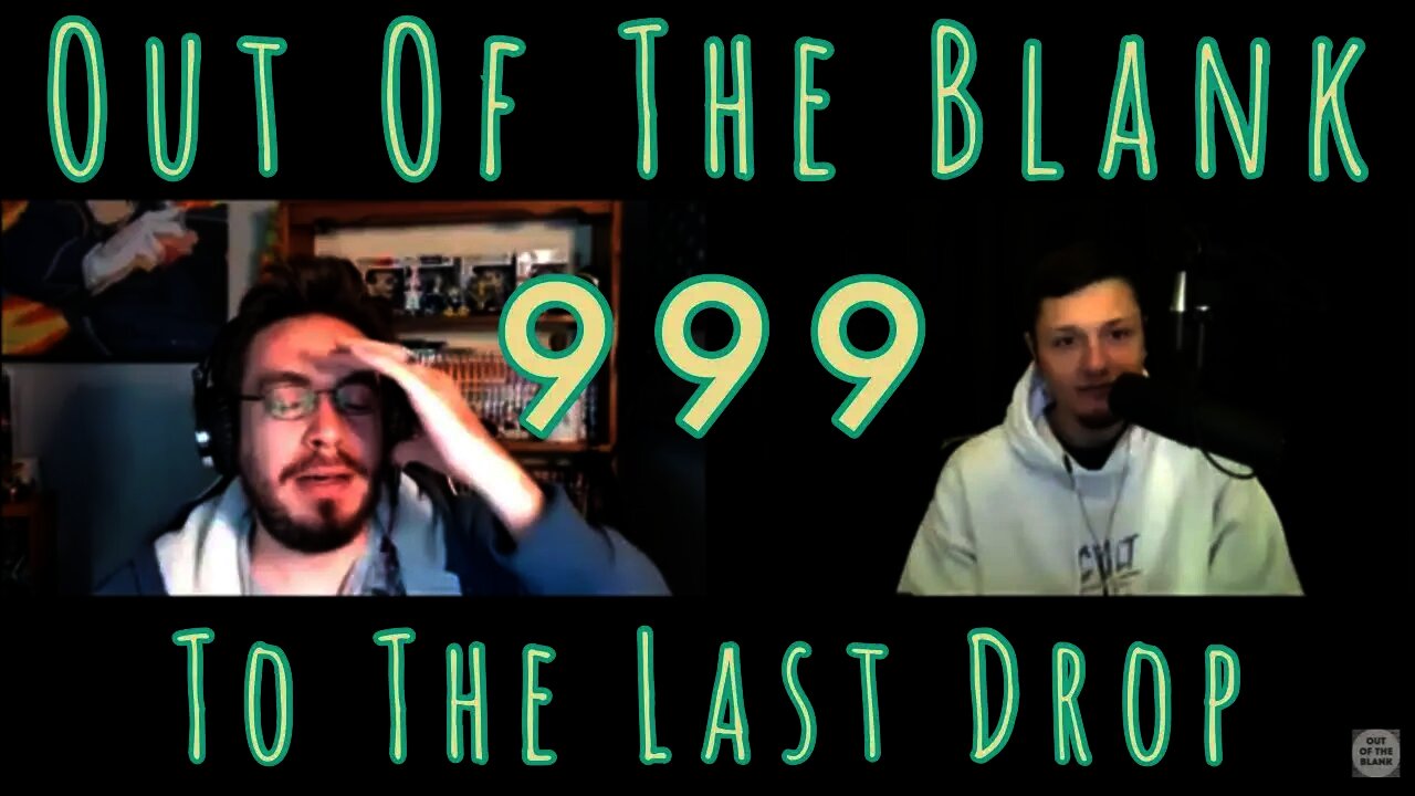 Out Of The Blank #999 - To The Last Drop (Brandon Chester)