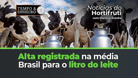 Alta registrada na média Brasil para o litro do leite