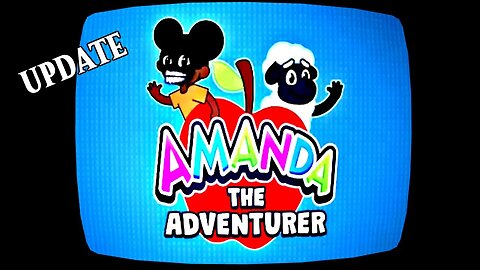 Amanda The Adventurer UPDATE!