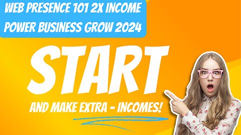 Web Presence 101: 2X-Income Power Business Grow 2024