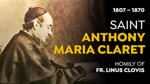 St Anthony Maria Claret ~ Fr. Linus Clovis