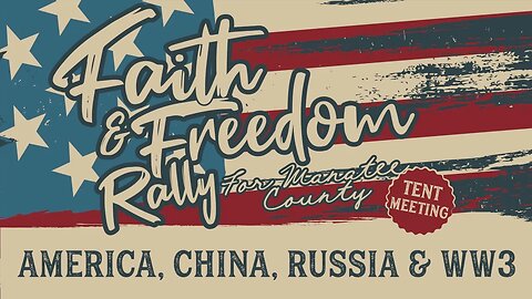 Faith & Freedom Rally 2022: America, China, Russia & WW3