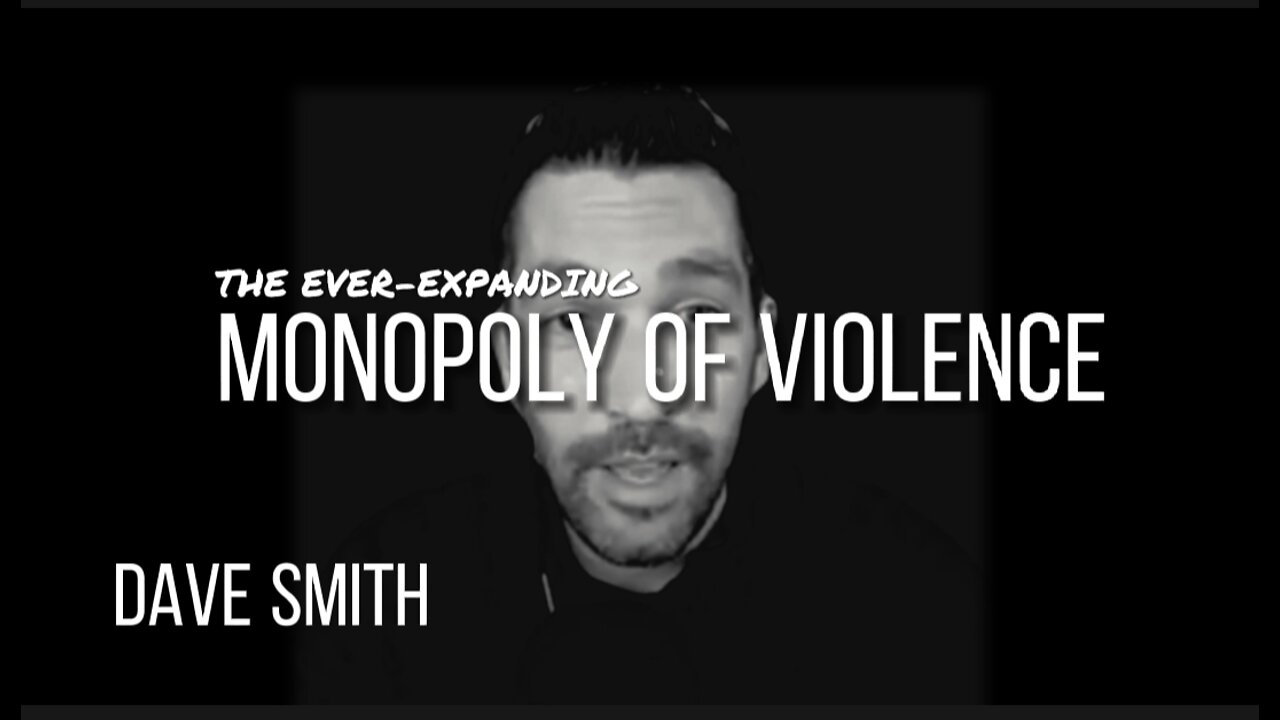 DAVE SMITH - THE EXPANDING MONOPOLY ON VIOLENCE
