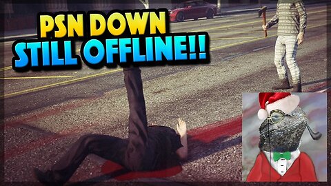 GTA 5 Online - PSN STILL DOWN!! (GTA 5 Gameplay)