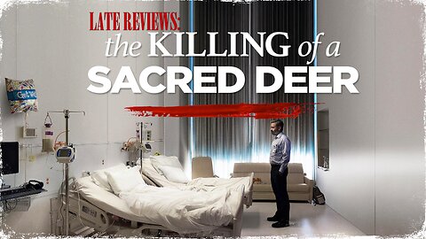 LATE REVIEWS: 'THE KILLING OF A SACRED DEER' (2017)