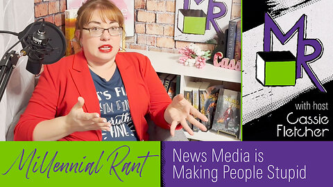 Rant 209: News Media is Making People Stupid