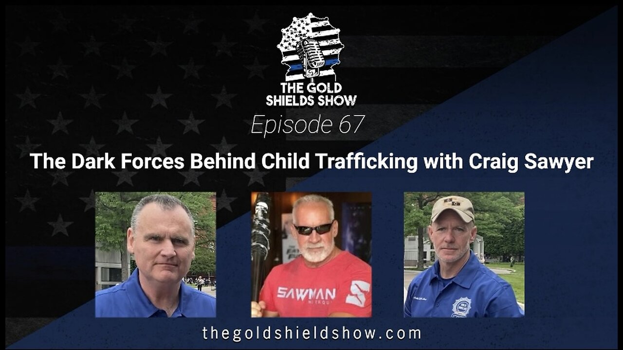 EPISODE 67; CRAIG SAWYER AND THE DARK FORCES BEHIND CHILD TRAFFICKING