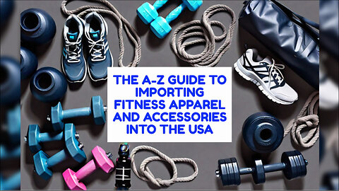 Mastering the Art of Importing Fitness Apparel and Accessories into the USA