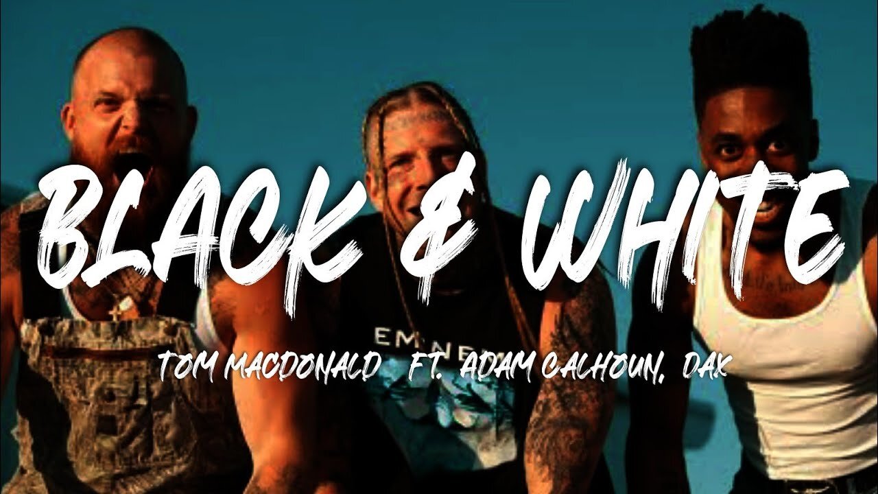 Tom MacDonald Adam Calhoun & Dax - Black & White OFFICIAL VIDEO