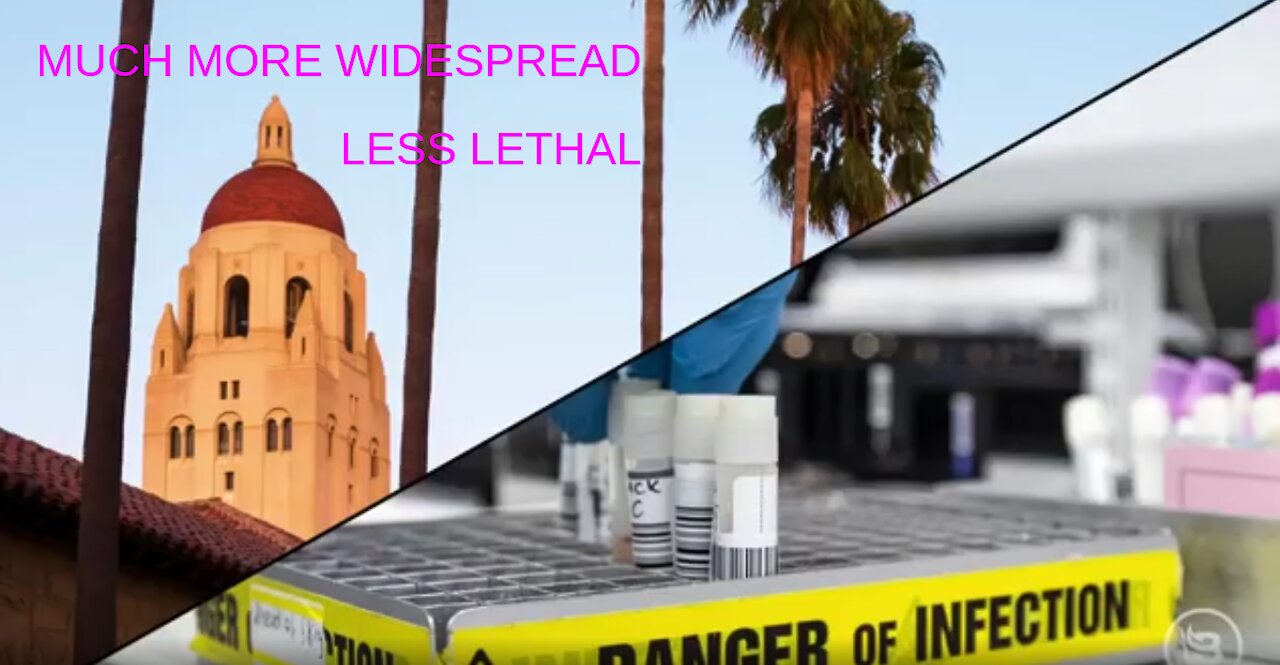 Stanford Corona Virus Study - More Widespread - Less Lethal
