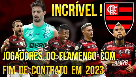INCRÍVEL! VEJA OS 9 JOGADORES DO FLAMENGO COM FIM DE CONTRATO EM 2023 - É TRETA!!!