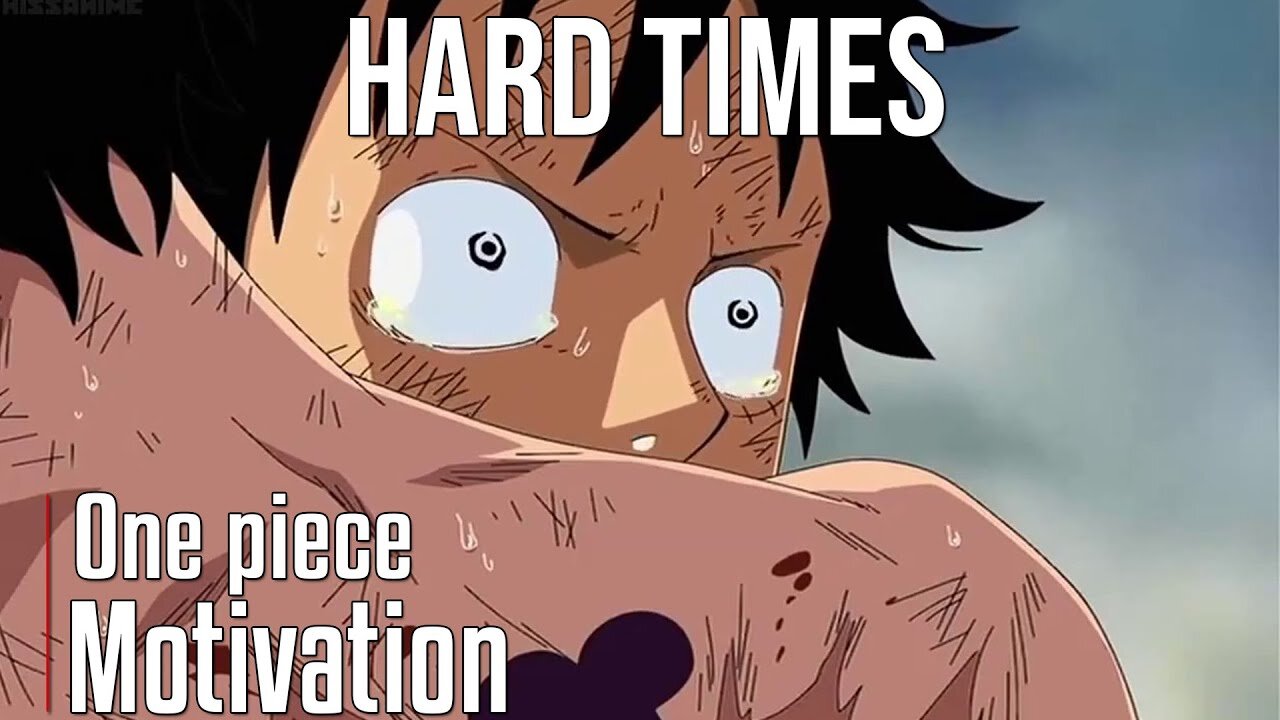 HARD TIMES - One Piece Motivational Video [AMV] - Anime Motivational Video