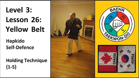 Baehr Taekwondo: 03-26: Yellow Belt: Hapkido Self-Defence - Holding Technique (1-5)