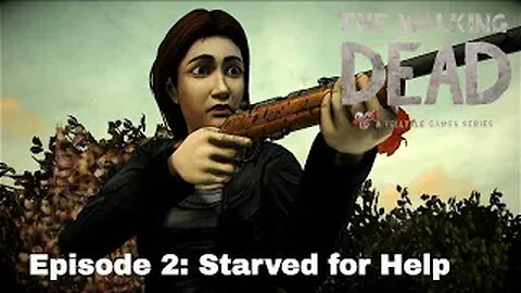 Telltale The Walking Dead Episode 2 Starved for Help