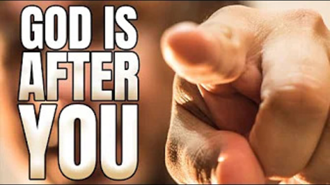 GOD IS AFTER YOU! (MOTIVATION)