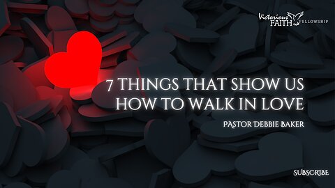 7 Things that Show us How to Walk in Love