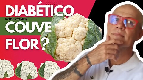 Diabético pode Comer Couve Flor?