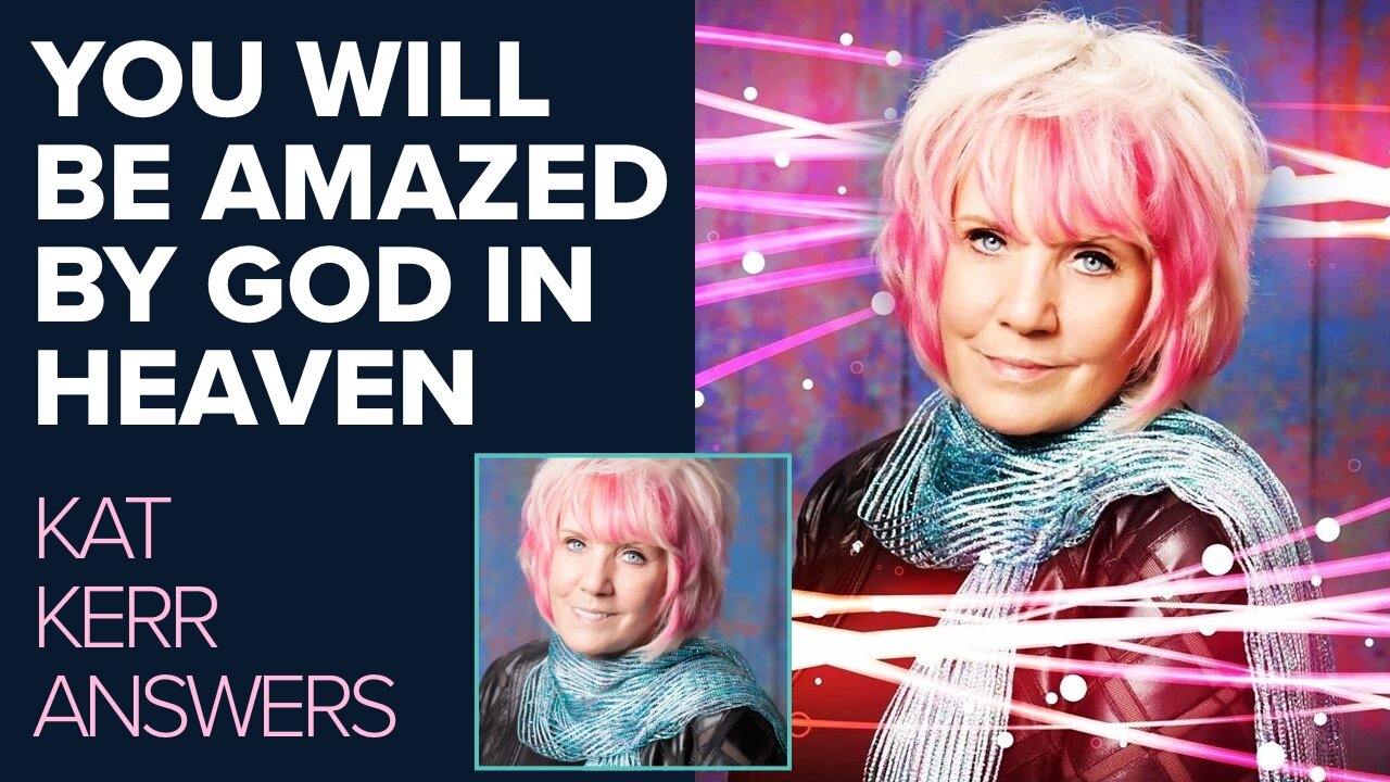 Kat Kerr: You Will Be Amazed By God In Heaven! | Aug 28 2024