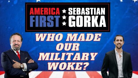 Who made our Military woke? Chris Rufo with Sebastian Gorka