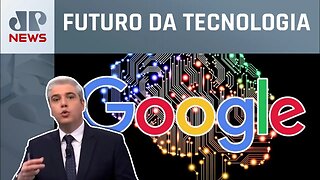Google apresenta novos recursos de inteligência artificial; Marcelo Favalli analisa