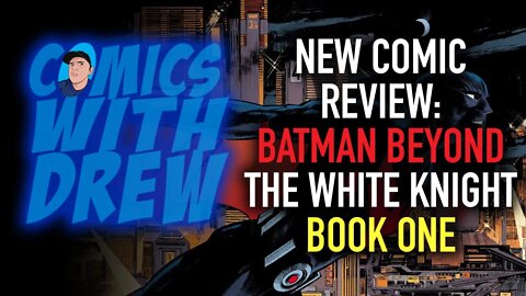 Batman Beyond the White Knight Book One Reviewed