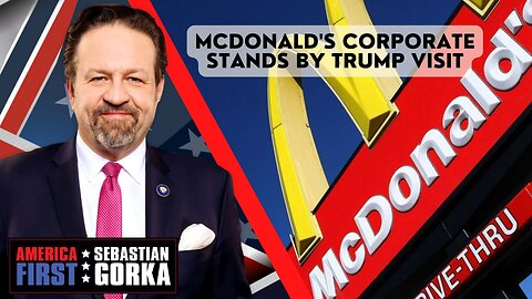 McDonald's Corporate stands by Trump visit. Sebastian Gorka on AMERICA First