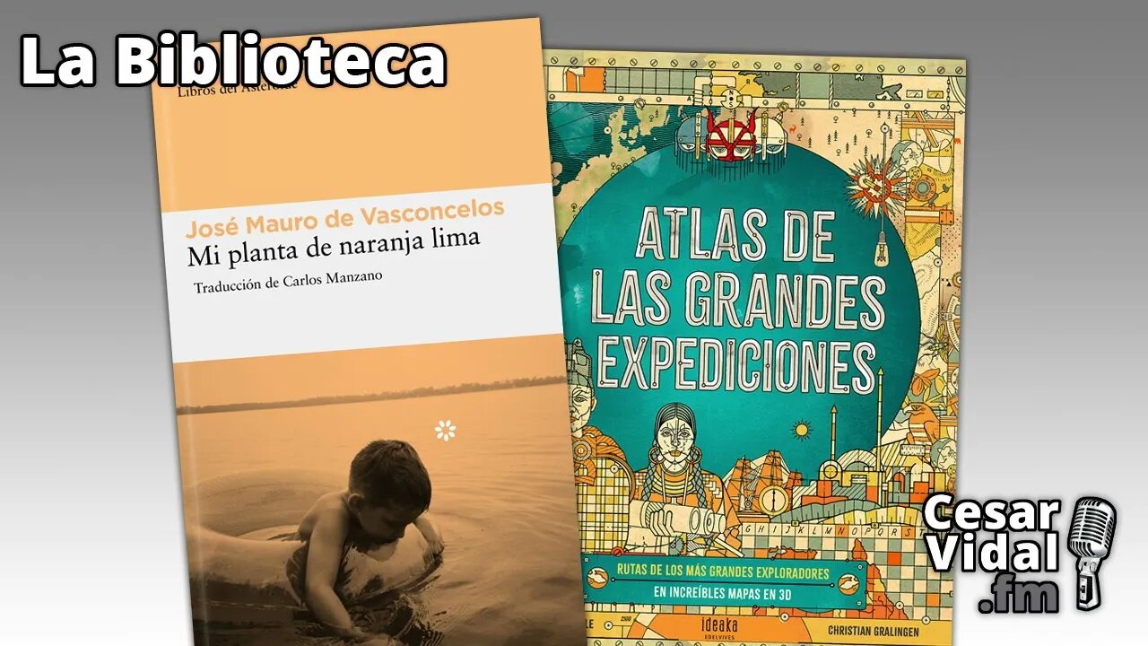 La Biblioteca: "Mi planta de naranja lima" y "Atlas de las grandes expediciones" - 27/04/23