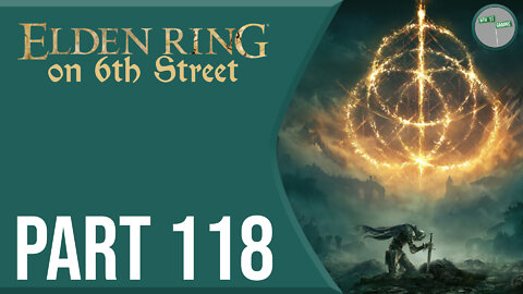 Elden Ring on 6th Street Part 118