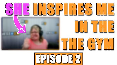 She Inspires Me In the Gym - Ep. 2