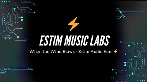When the Wind Blows - Estim Audio Fun