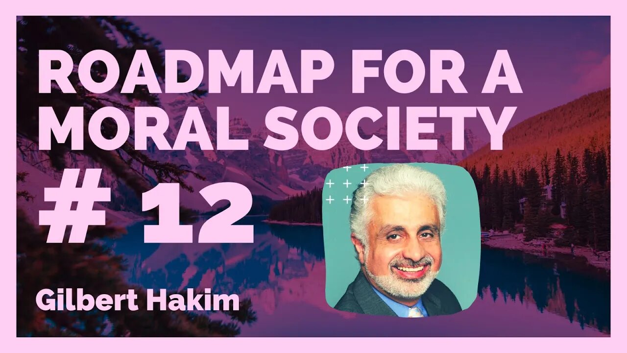 A Roadmap for a moral Society: Episode 12