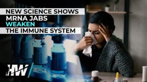 New Science Shows MRNA Jabs Weaken the Immune System