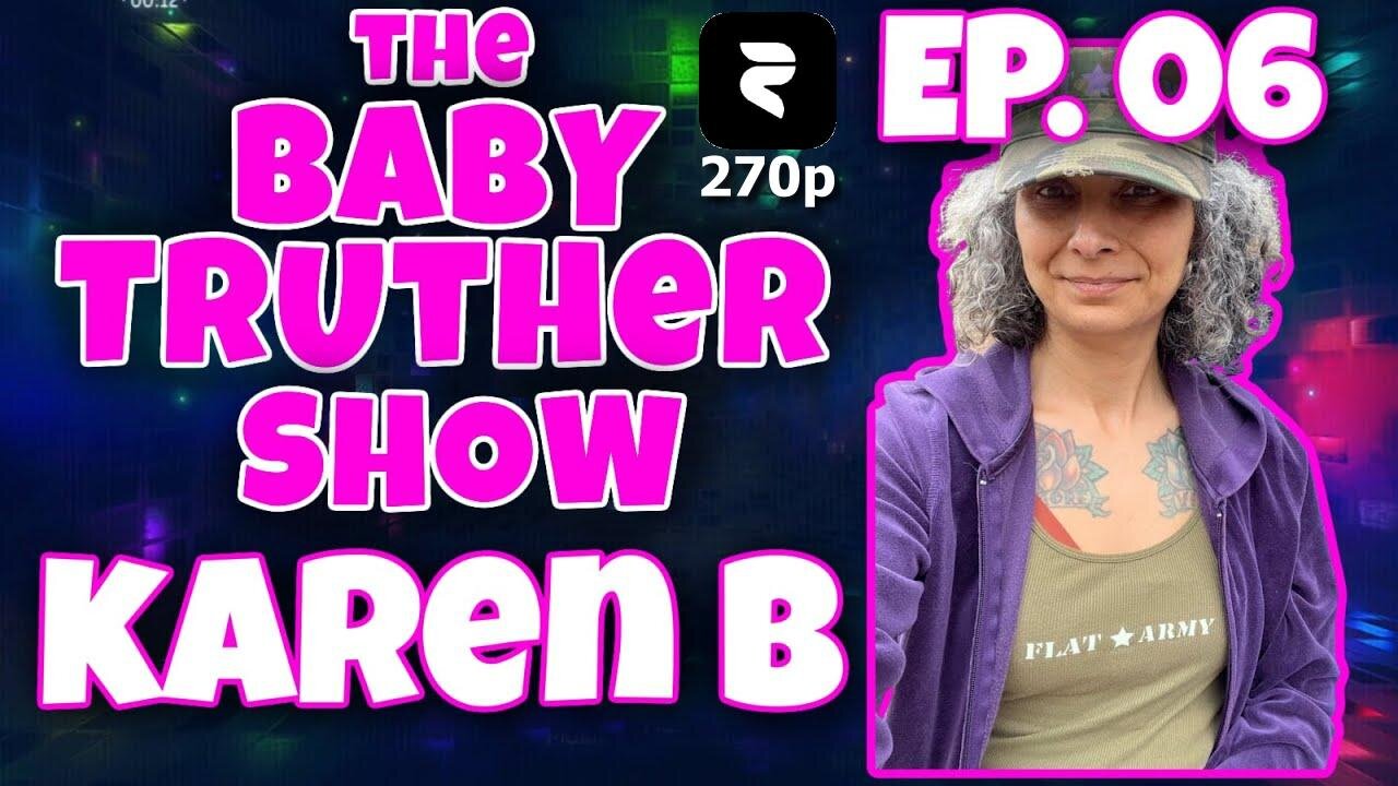 [jeranism] The Baby Truther Show #06 - Karen B. - DITRH, Rose777, Crumb and Me! (full show 270p)