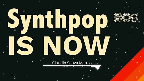 Claudio Souza Mattos SynthPop is Now 80s