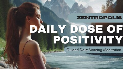 Daily Dose of Positivity Guided Daily Morning Meditation