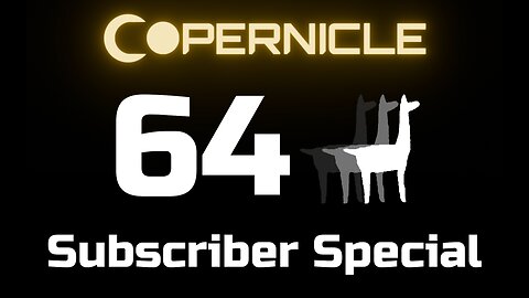 Copernicle's 64 Subscriber Special