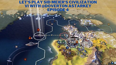 Let's Play Sid Meier's Civilization VI With dovert0n Astarkey Episode 4
