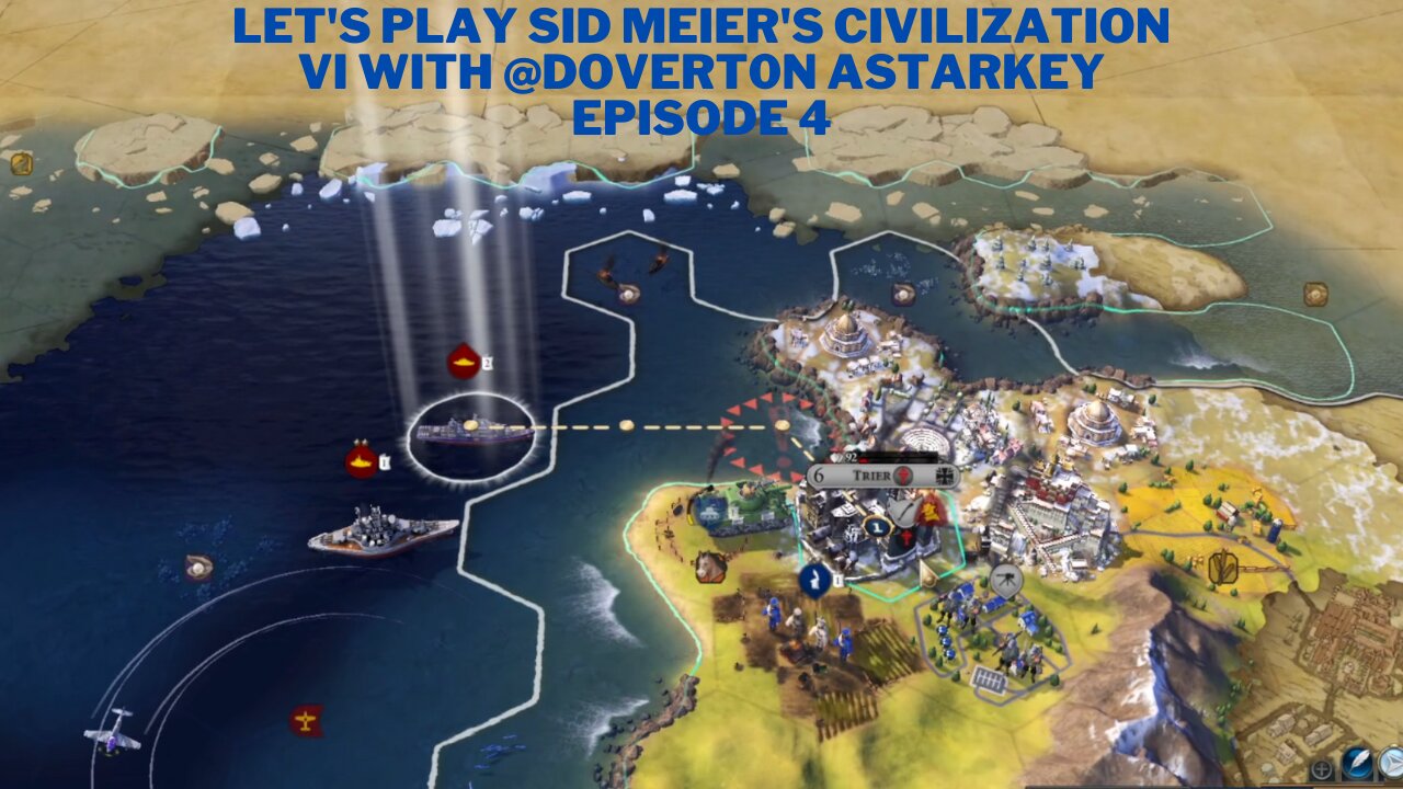 Let's Play Sid Meier's Civilization VI With dovert0n Astarkey Episode 4