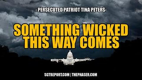 SGT REPORT - SOMETHING WICKED THIS WAY COMES -- Persecuted Patriot Tina Peters
