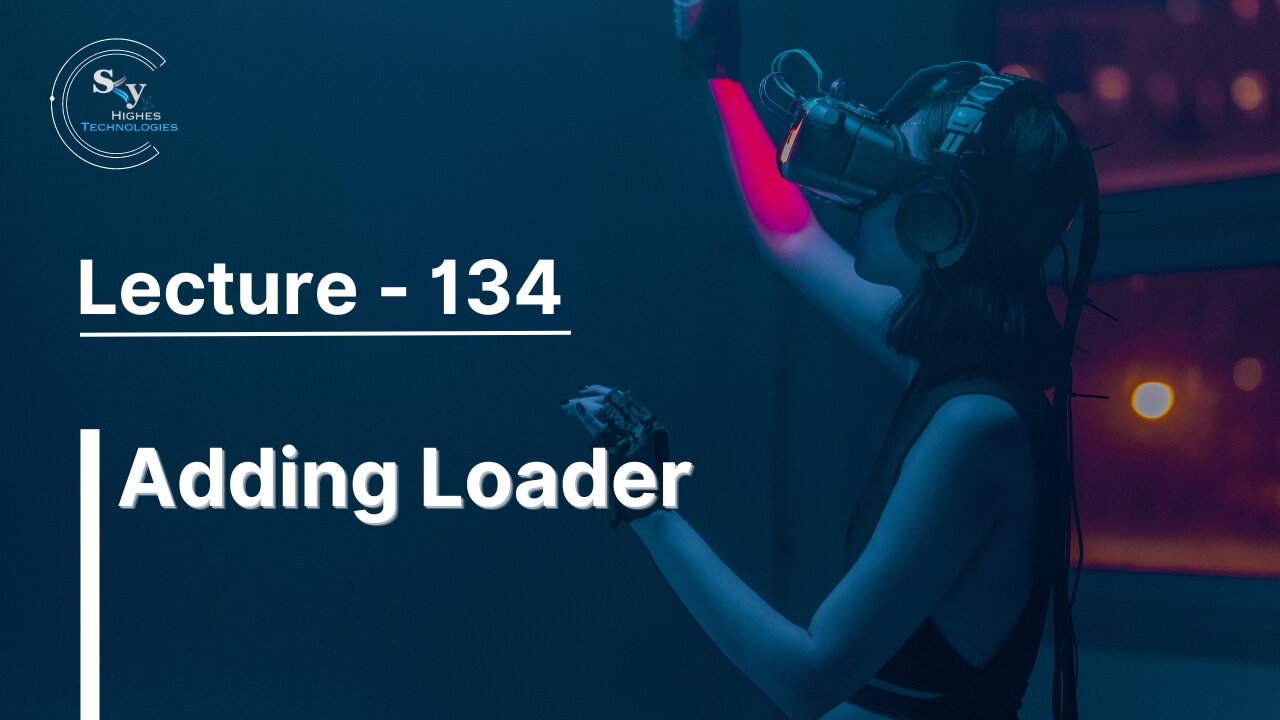 134 - Adding Loader | Skyhighes | React Native