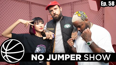 The No Jumper Show Ep. 58