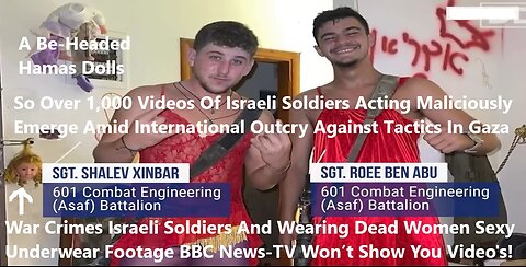 War Crimes Israeli Soldiers Wearing Dead Women Underwear Footage BBC Won’t Show You