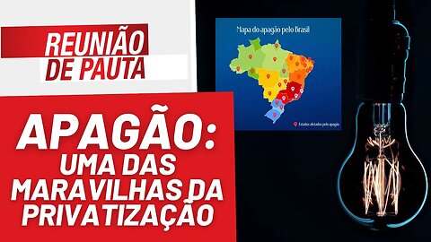 Apagão: uma das maravilhas da privatização - Reunião de Pauta nº 1262 - 16/8/23