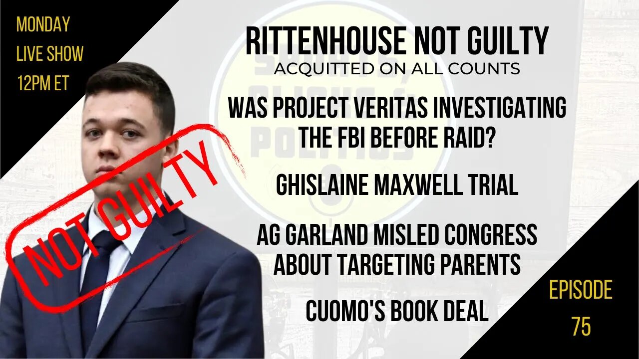 EP75: Rittenhouse: Not Guilty, Project Veritas Update, Ghislaine Maxwell Trial, Cuomo’s Book Deal
