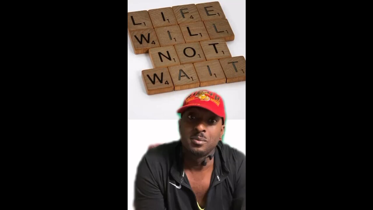 Life will not wait