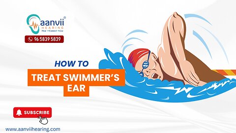 How to Treat Swimmer’s Ear? | Aanvii Hearing