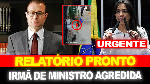 BOMBA !! SENADORA FAZ GRAVE REVELAÇÃO !! IRMÃ DE MINISTRO AGREDIDA !! PF EM AÇÃO...